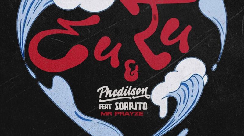 Phedilson – Eu e Tu (feat. Soarito)