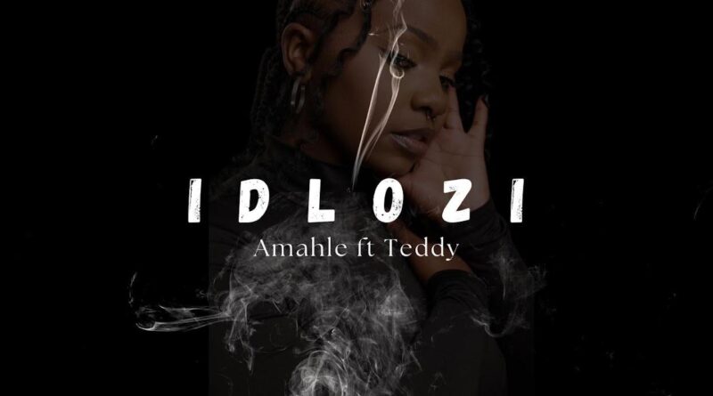 Amahle Gasa - Idlozi (feat. Teddy)