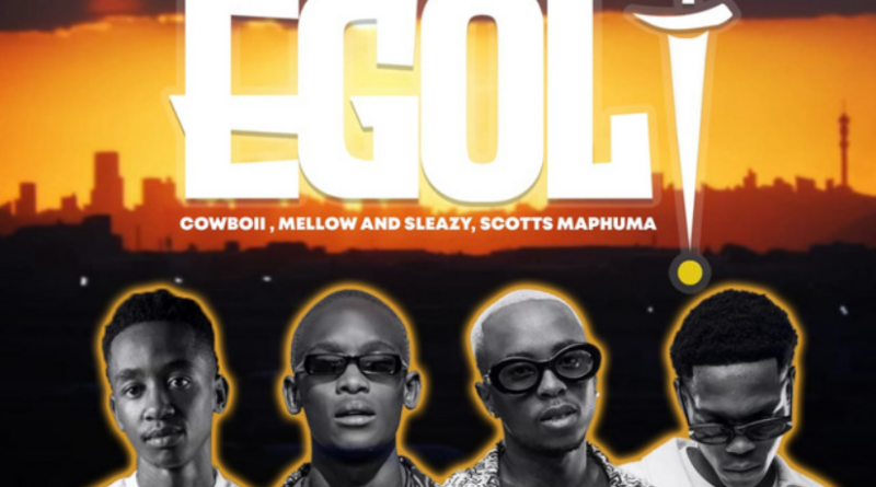 CowBoii, Mellow & Sleazy & Scotts Maphuma - eGoli (feat. Eltee & Novatron)