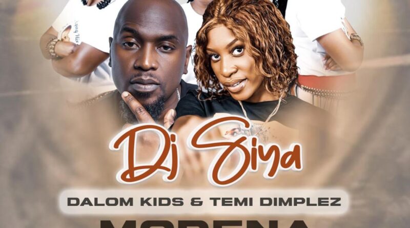 DJ Siya, Dalom Kids & Temi Dimplez - Morena