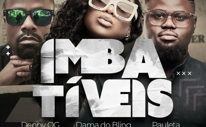 Dama Do Bling & Denny OG - Imbatíveis (feat. Pauleta Muholove)