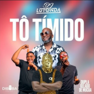 Dj Lutonda - Tó Tímido (feat. Diboba x Dupla Gelado de Mucua)