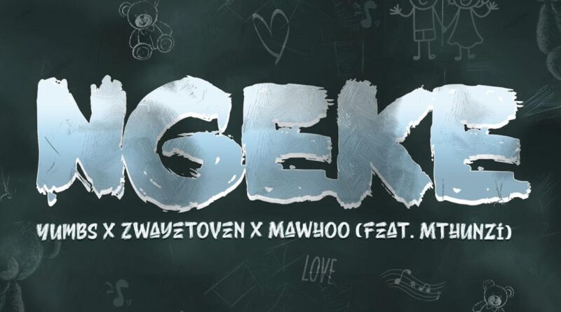 Yumbs, Zwayetoven & Mawhoo - Ngeke (feat. Mthunzi)