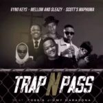 Vyno keys, mellow & sleazy trap n pass (feat. toss, scotts maphuma & jimmy maradona)
