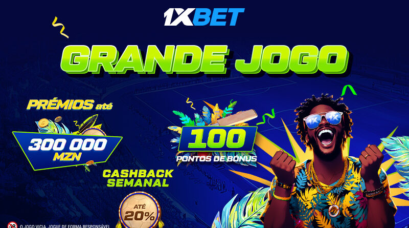Estão em jogo 300 000 MZN – Grande Jogo da 1xBet já está ao rubro!