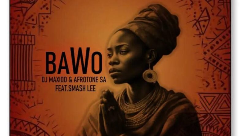DJ Maxido & Afrotone SA - Bawo (feat. Smash Lee)