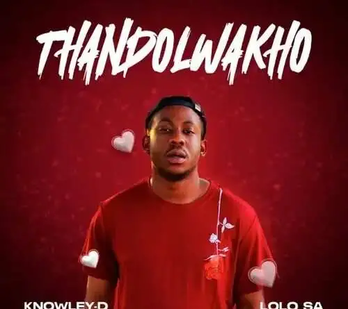 KNOWLEY-D & Lolo SA - Thando Lwakho podes Descarregar MP3, Descarregar Nova Musica Free ou fazer o Download Mp3, Download Audio ou simplesmente Baixar a nova musica de KNOWLEY-D & Lolo SA - Thando Lwakho no formato Mp3.