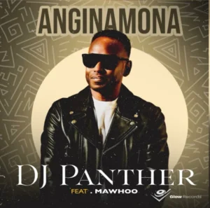 DJ Panther - Anginamona (feat. MaWhoo)
