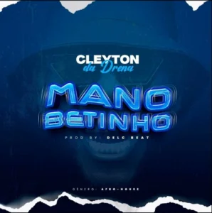 Cleyton Da Drena - Mano Betinho
