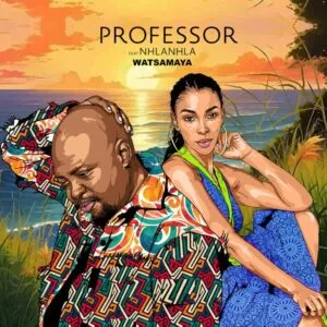 Professor - Watsamaya ft. Nhlanhla Mafu