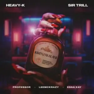 Heavy-K – Kwenzakalani (feat. Sir Trill, LeeMcKrazy, Professor & Essa Kay)