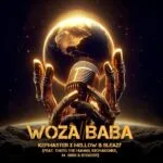 Kefmaster & Mellow & Sleazy - Woza Baba (feat. Thuto The Human, Sxovakonke, M Sibbs & STOUTER)