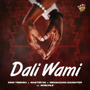 King Temoso x Master KG & Nkosazana Daughter - Dali Wami (feat. Nobuhle)