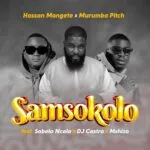 Hassan Mangete & Murumba Pitch- Samsokolo (feat. Sabelo Ncala, DJ Castro & Mshizo)