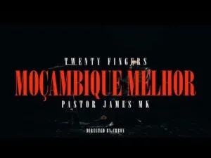 Twenty Fingers - Moçambique Melhor (feat. Pastor James MK) 