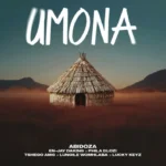 Abidoza - Umona (ft. En-Jay Daking, Phila Dlozi, Tshego AMG, Lungile Womhlaba & Lucky Keyz)