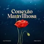Cleyton David - Conexão Maravilhosa (ft. Fábio Hustle)